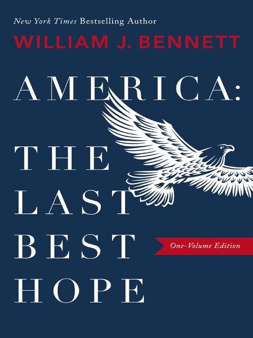 Title details for America–The Last Best Hope (One-Volume Edition) by William J. Bennett - Wait list